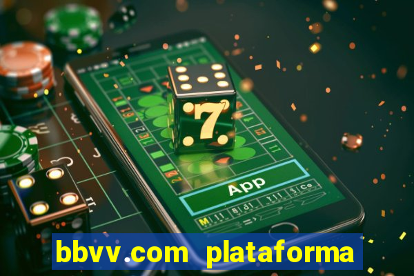 bbvv.com plataforma de jogos